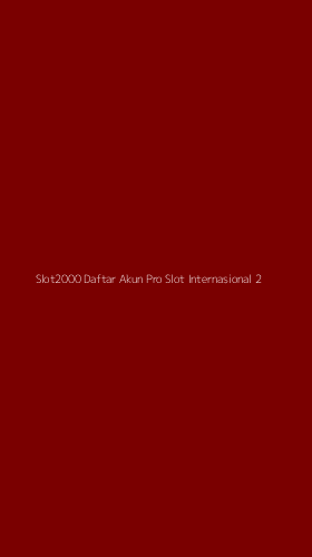 Tampilan Antarmuka Aplikasi Slot2000 Daftar Akun Pro Slot Internasional - 2