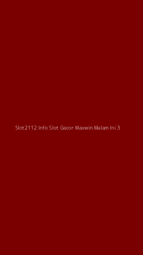 Tampilan Antarmuka Aplikasi Slot2112 Info Slot Gacor Maxwin Malam Ini - 3