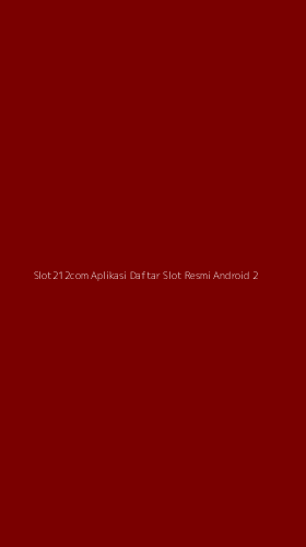 Tampilan Antarmuka Aplikasi Slot212com Aplikasi Daftar Slot Resmi Android - 2