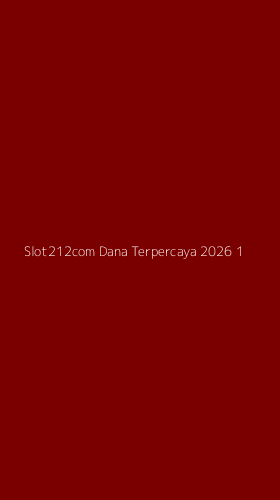 Tampilan Antarmuka Aplikasi Slot212com Dana Terpercaya 2026 - 1