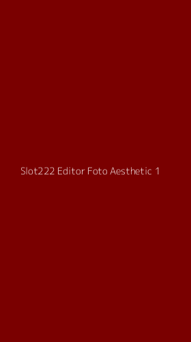 Tampilan Antarmuka Aplikasi Slot222 Editor Foto Aesthetic - 1