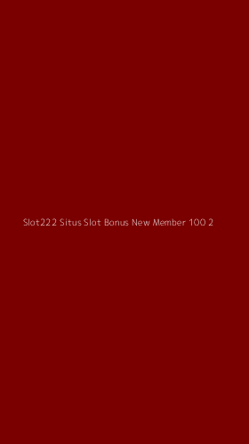 Tampilan Antarmuka Aplikasi Slot222 Situs Slot Bonus New Member 100 - 2