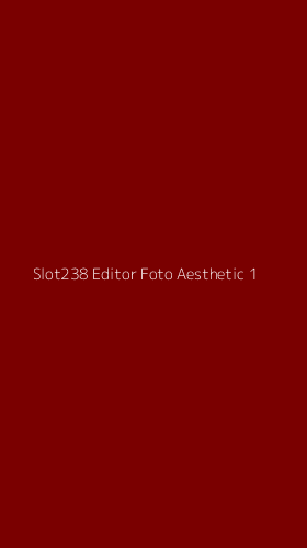 Tampilan Antarmuka Aplikasi Slot238 Editor Foto Aesthetic - 1