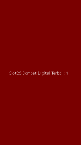 Tampilan Antarmuka Aplikasi Slot25 Dompet Digital Terbaik - 1