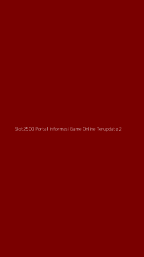 Tampilan Antarmuka Aplikasi Slot2500 Portal Informasi Game Online Terupdate - 2