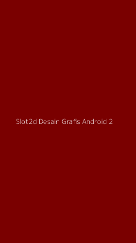 Tampilan Antarmuka Aplikasi Slot2d Desain Grafis Android - 2