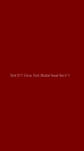 Tampilan Antarmuka Aplikasi Slot311 Situs Slot Modal Awal Kecil - 1