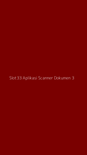 Tampilan Antarmuka Aplikasi Slot33 Aplikasi Scanner Dokumen - 3