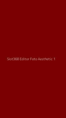 Tampilan Antarmuka Aplikasi Slot368 Editor Foto Aesthetic - 1