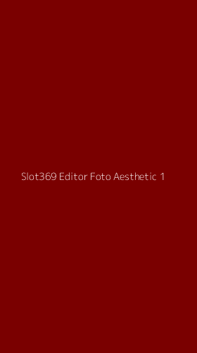 Tampilan Antarmuka Aplikasi Slot369 Editor Foto Aesthetic - 1