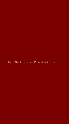 Tampilan Antarmuka Aplikasi Slot378slot38 Game Rpg Android Offline - 3