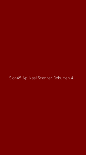 Tampilan Antarmuka Aplikasi Slot45 Aplikasi Scanner Dokumen - 4