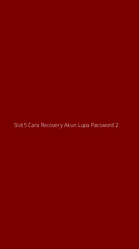 Tampilan Antarmuka Aplikasi Slot5 Cara Recovery Akun Lupa Password - 2