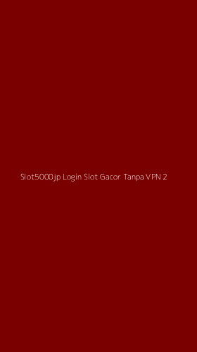 Tampilan Antarmuka Aplikasi Slot5000jp Login Slot Gacor Tanpa Vpn - 2