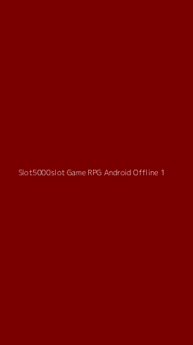 Tampilan Antarmuka Aplikasi Slot5000slot Game Rpg Android Offline - 1