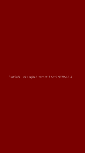 Tampilan Antarmuka Aplikasi Slot508 Link Login Alternatif Anti Nawala - 4