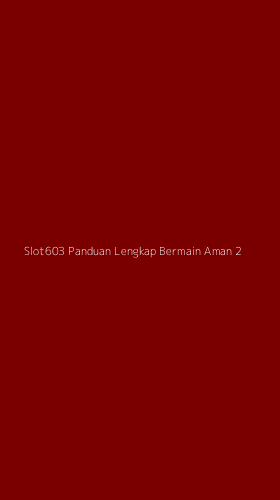 Tampilan Antarmuka Aplikasi Slot603 Panduan Lengkap Bermain Aman - 2