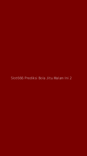 Tampilan Antarmuka Aplikasi Slot666 Prediksi Bola Jitu Malam Ini - 2