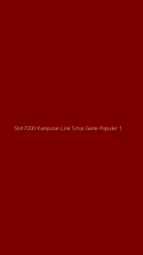 Tampilan Antarmuka Aplikasi Slot7000 Kumpulan Link Situs Game Populer - 1