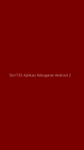 Tampilan Antarmuka Aplikasi Slot733 Aplikasi Kebugaran Android - 2