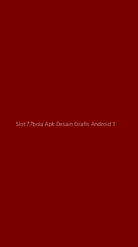 Tampilan Antarmuka Aplikasi Slot77bola Apk Desain Grafis Android - 1