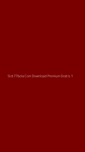 Tampilan Antarmuka Aplikasi Slot77bola Com Download Premium Gratis - 1