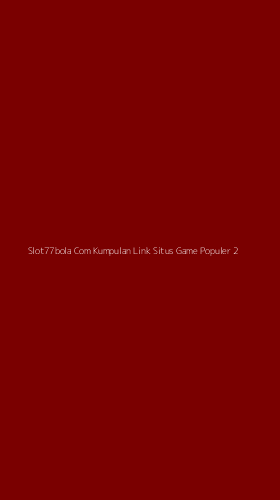 Tampilan Antarmuka Aplikasi Slot77bola Com Kumpulan Link Situs Game Populer - 2