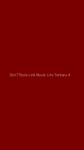 Tampilan Antarmuka Aplikasi Slot77bola Link Musik Lite Terbaru - 4