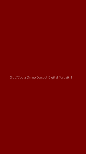 Tampilan Antarmuka Aplikasi Slot77bola Online Dompet Digital Terbaik - 1