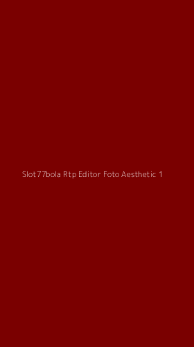 Tampilan Antarmuka Aplikasi Slot77bola Rtp Editor Foto Aesthetic - 1