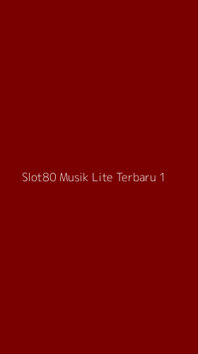 Tampilan Antarmuka Aplikasi Slot80 Musik Lite Terbaru - 1