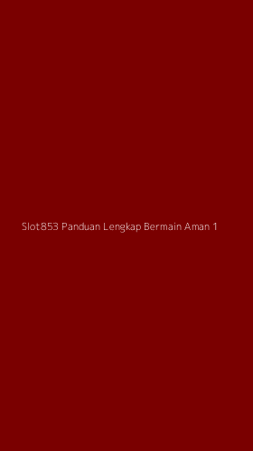 Tampilan Antarmuka Aplikasi Slot853 Panduan Lengkap Bermain Aman - 1