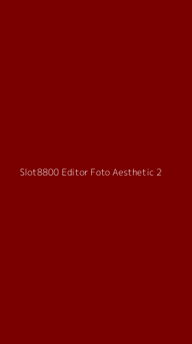 Tampilan Antarmuka Aplikasi Slot8800 Editor Foto Aesthetic - 2
