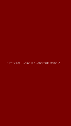 Tampilan Antarmuka Aplikasi Slot8808 - Game RPG Android Offline - 2