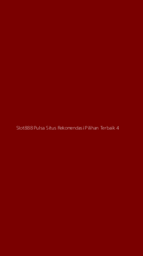 Tampilan Antarmuka Aplikasi Slot888 Pulsa Situs Rekomendasi Pilihan Terbaik - 4