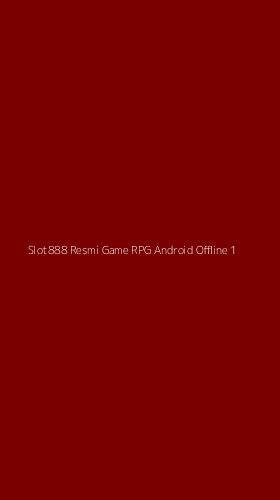 Tampilan Antarmuka Aplikasi Slot888 Resmi Game Rpg Android Offline - 1