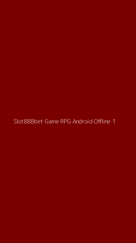 Tampilan Antarmuka Aplikasi Slot888bet Game Rpg Android Offline - 1