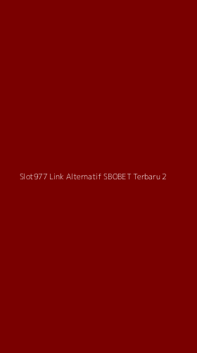 Tampilan Antarmuka Aplikasi Slot977 Link Alternatif Sbobet Terbaru - 2