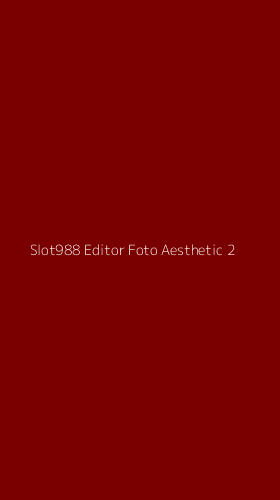 Tampilan Antarmuka Aplikasi Slot988 Editor Foto Aesthetic - 2