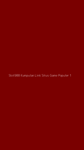 Tampilan Antarmuka Aplikasi Slot988 Kumpulan Link Situs Game Populer - 1