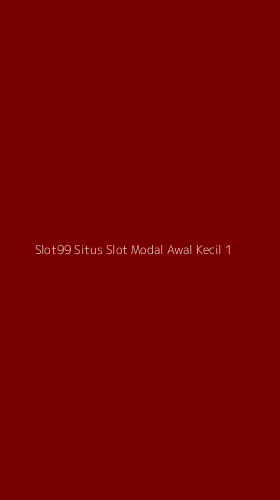 Tampilan Antarmuka Aplikasi Slot99 Situs Slot Modal Awal Kecil - 1