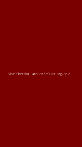 Tampilan Antarmuka Aplikasi Slot99betslot Panduan Seo Terlengkap - 2