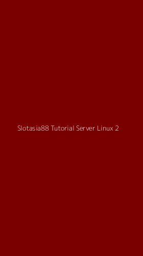Tampilan Antarmuka Aplikasi Slotasia88 Tutorial Server Linux - 2