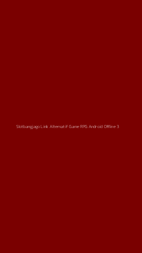 Tampilan Antarmuka Aplikasi Slotbangjago Link Alternatif Game Rpg Android Offline - 3