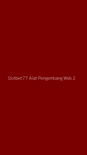 Tampilan Antarmuka Aplikasi Slotbet77 Alat Pengembang Web - 2