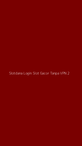 Tampilan Antarmuka Aplikasi Slotdana Login Slot Gacor Tanpa Vpn - 2