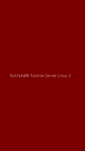 Tampilan Antarmuka Aplikasi Slotfafa88 Tutorial Server Linux - 3