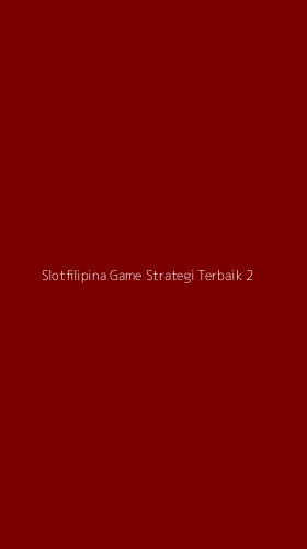 Tampilan Antarmuka Aplikasi Slotfilipina Game Strategi Terbaik - 2