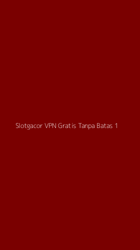 Tampilan Antarmuka Aplikasi Slotgacor Vpn Gratis Tanpa Batas - 1