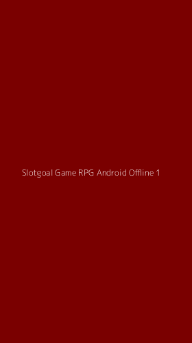 Tampilan Antarmuka Aplikasi Slotgoal Game Rpg Android Offline - 1
